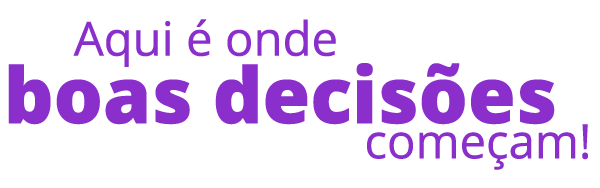 Aqui é onde boas decisões começam!